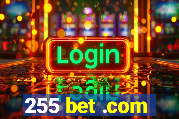 255 bet .com